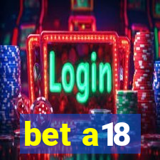 bet a18